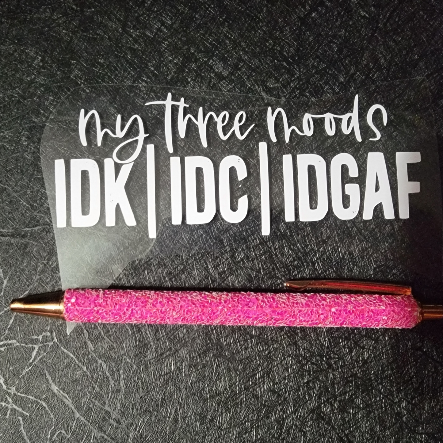 my three moods: IDK|IDC|IDGAF - Decal